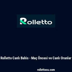 Rolletto Canlı Bahis - Maç Öncesi ve Canlı Oranlar