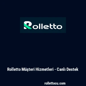 Rolletto Müşteri Hizmetleri - Canlı Destek