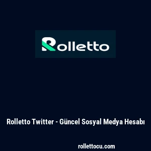 Rolletto Twitter - Güncel Sosyal Medya Hesabı